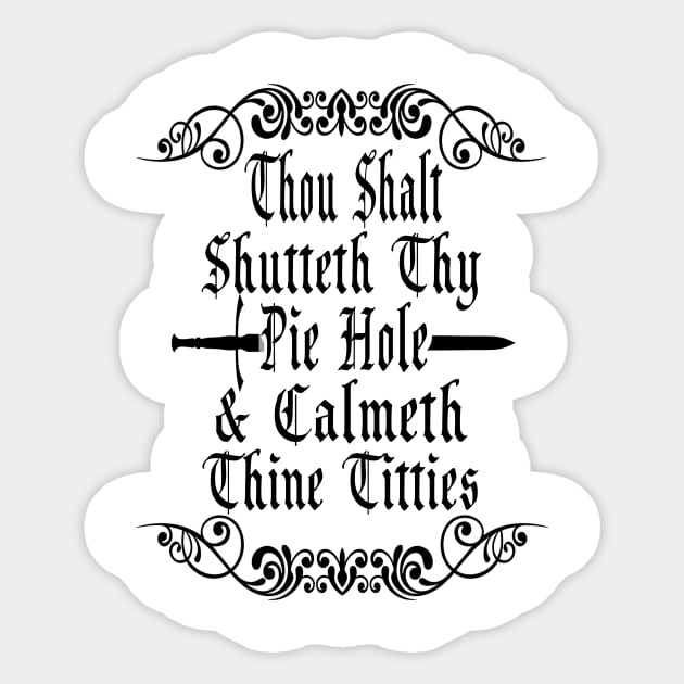 Shutteth Thy Pie Hole Funny T-Shirt Sticker by CreatingChaos